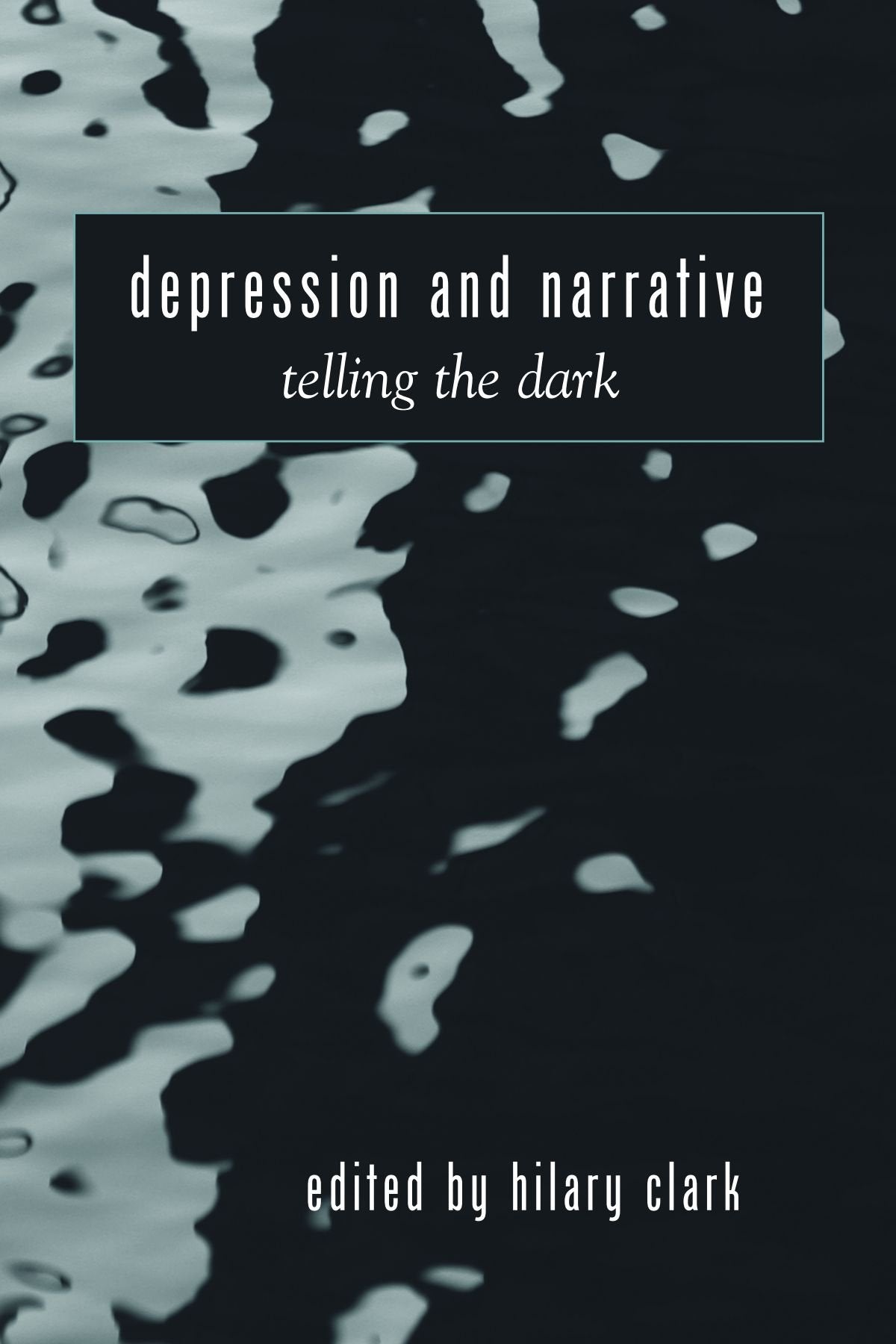 Depression and Narrative: Telling the Dark