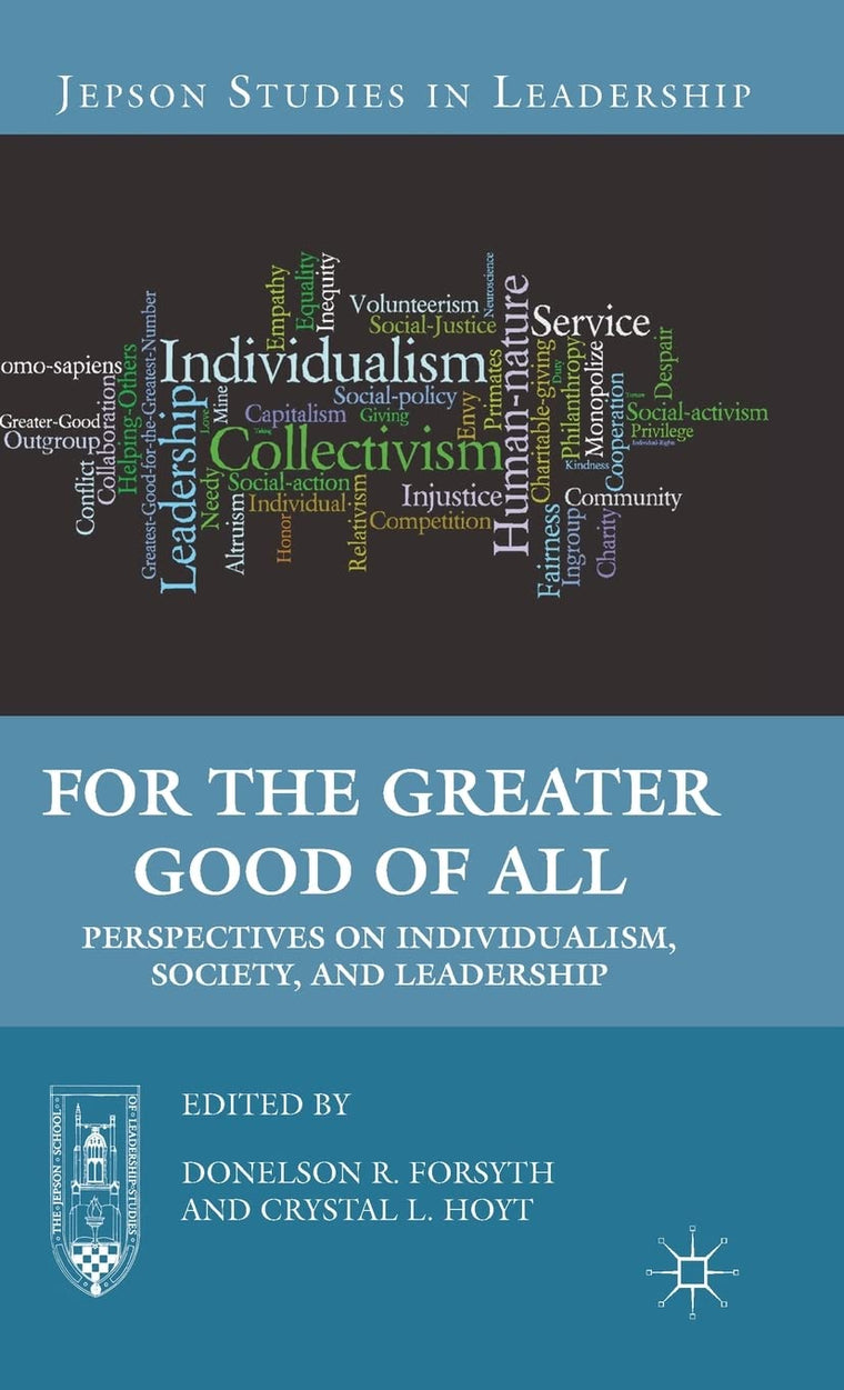 For the Greater Good of All: Perspectives on Individualism, Society, and Leadership (Jepson Studies in Leadership)