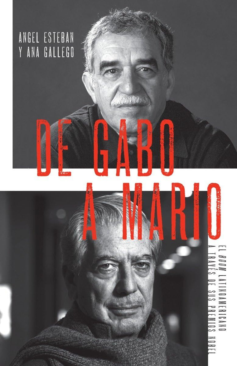 De Gabo a Mario / From Gabo to Mario: The Latin American Boom Through Its Nobel Prizes: El boom latinoamericano a través de sus premios Nobel (Spanish Edition)