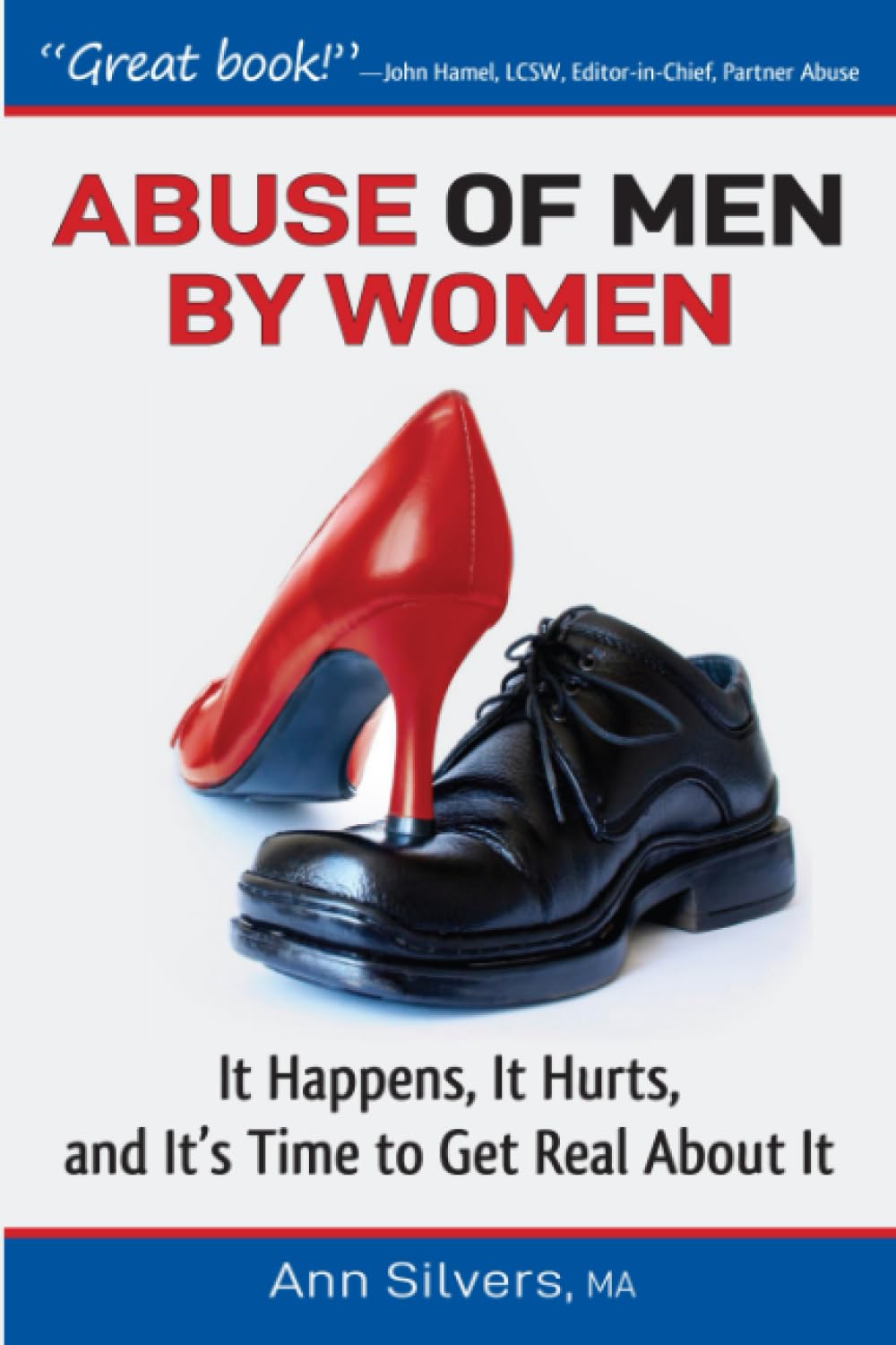 Abuse OF men BY women: It happens, it hurts, and its time to get real about it