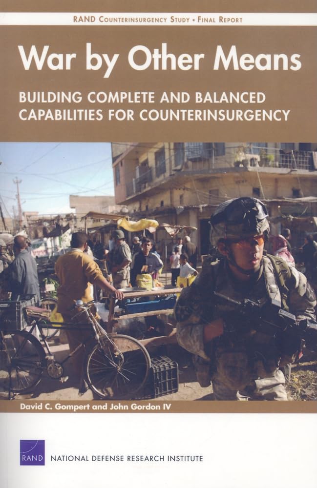 War by Other Means--Building Complete and Balanced Capabilities for Counterinsurgency: RAND Counterinsurgency Study--Final Report