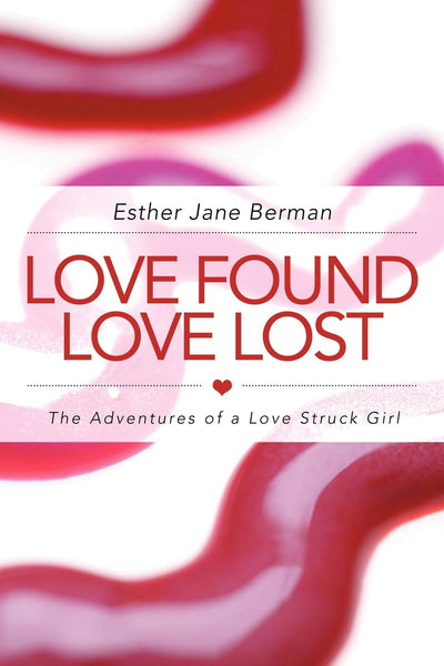 LOVE FOUND LOVE LOST: The Adventures of a Love Struck Girl