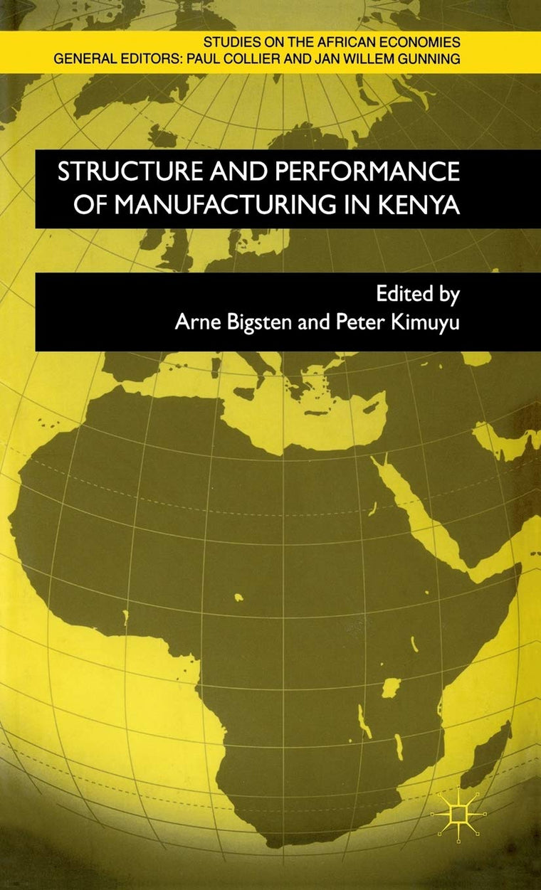 Structure and Performance of Manufacturing in Kenya (Studies on the African Economies Series)