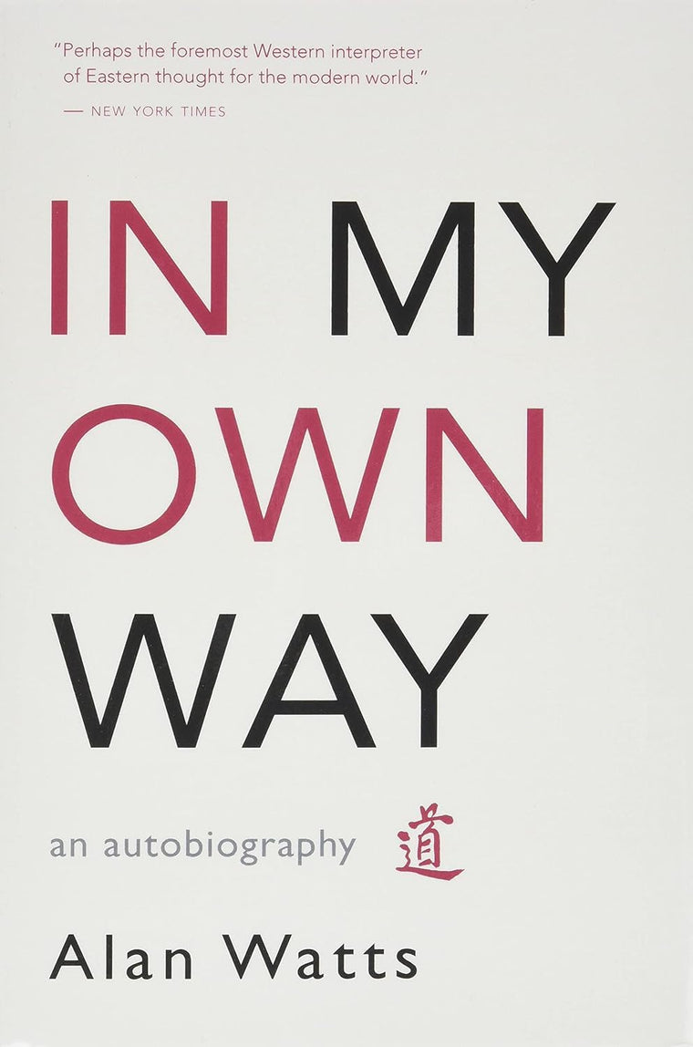 In My Own Way: An Autobiography by Alan W. Watts