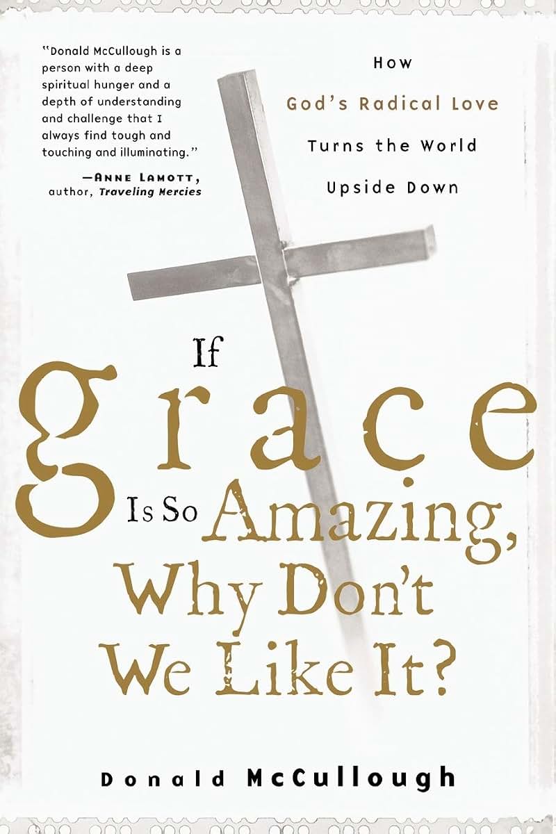 If Grace Is So Amazing, Why Don't We Like It?