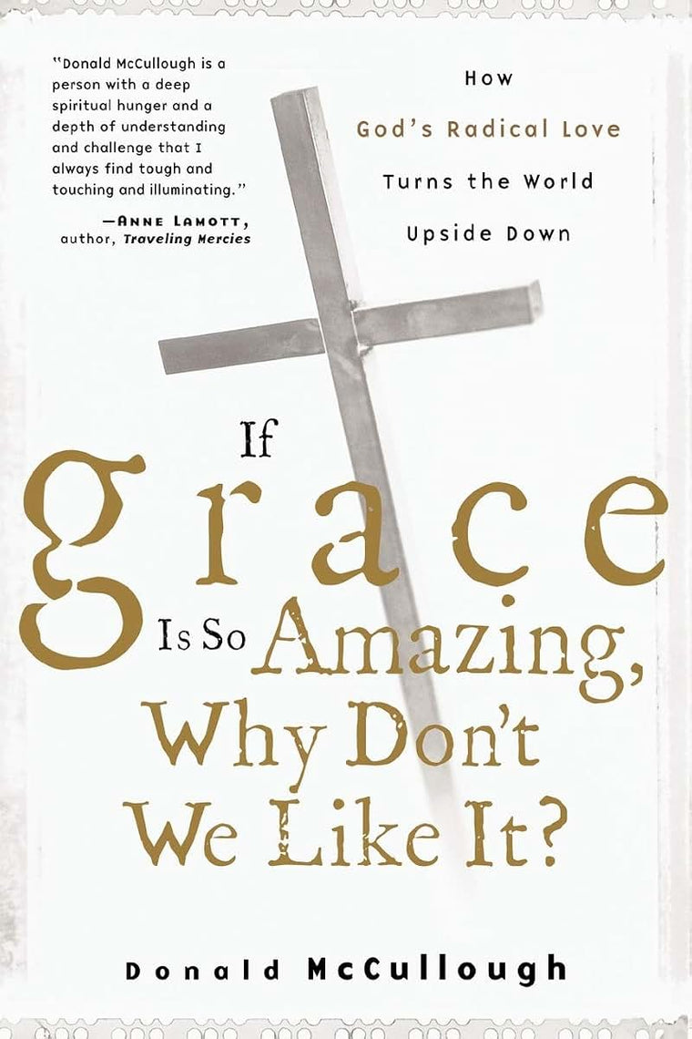 If Grace Is So Amazing, Why Don't We Like It?