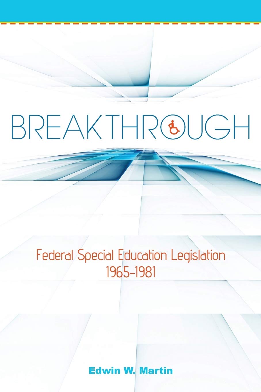 Breakthrough: Federal Special Education Legislation 1965-1981