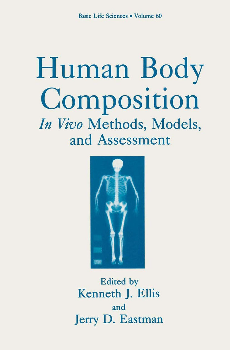 Human Body Composition: In Vivo Methods, Models, and Assessment (Basic Life Sciences, 60)