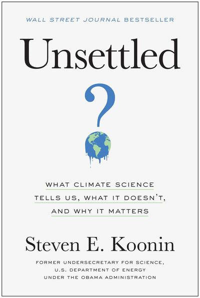 Unsettled: What Climate Science Tells Us, What It Doesn't, a