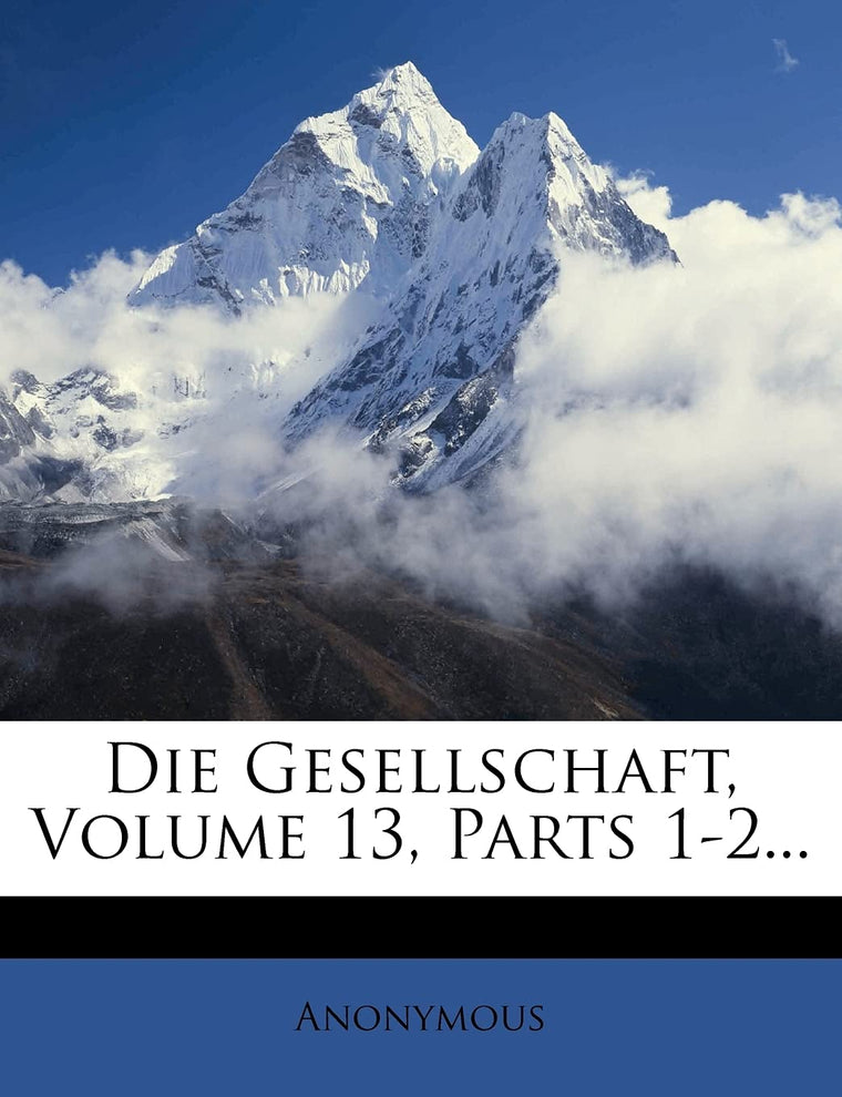 Die Gesellschaft, Volume 13, Parts 1-2... (German Edition)