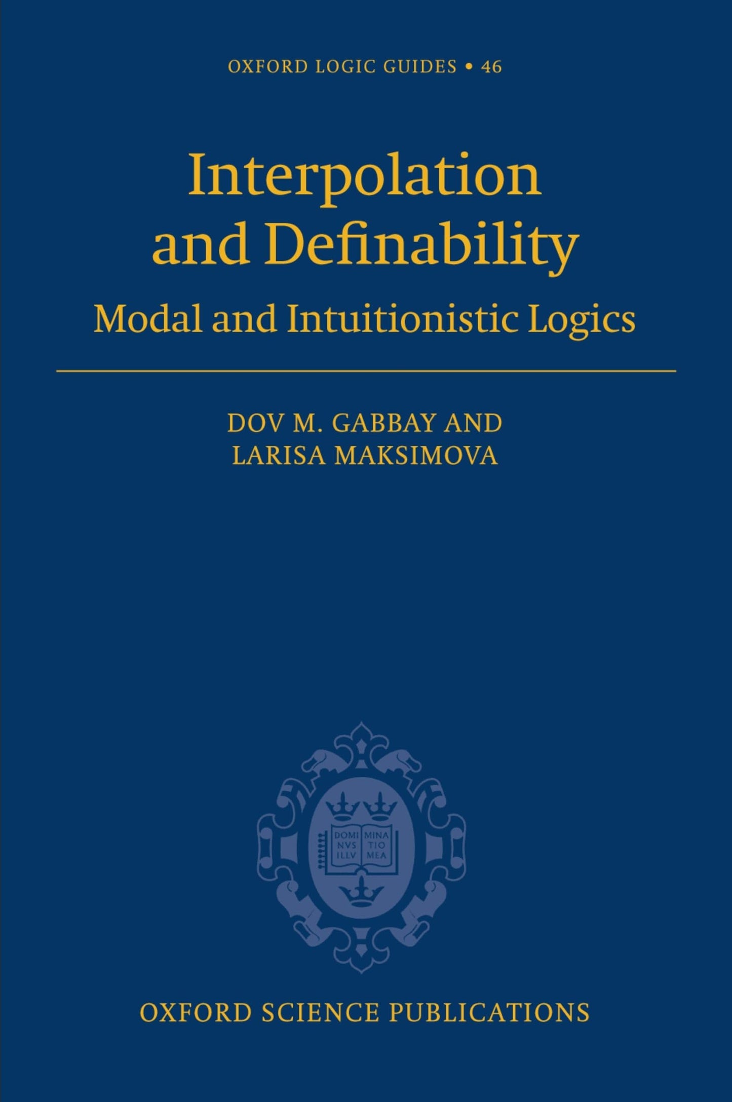 Interpolation and Definability: Modal and Intuitionistic Logic (Oxford Logic Guides)