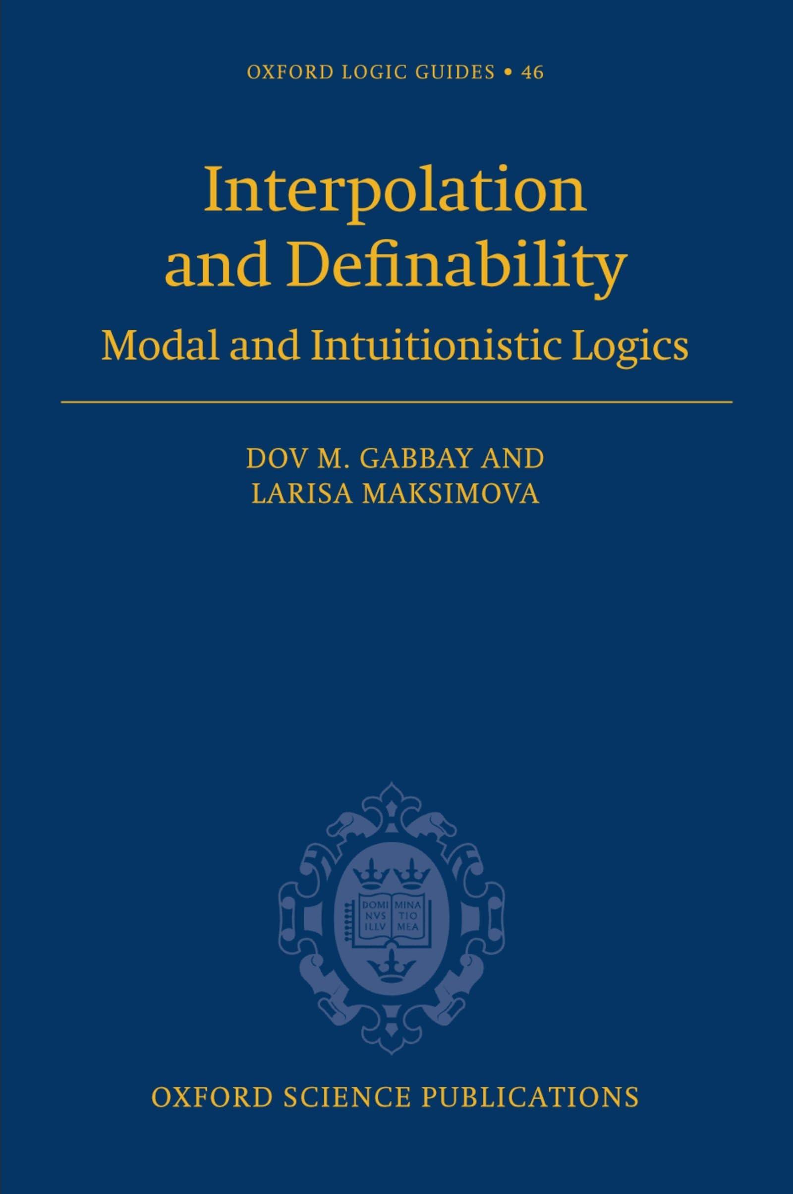 Interpolation and Definability: Modal and Intuitionistic Logic (Oxford Logic Guides)