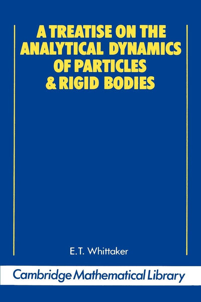 A Treatise on the Analytical Dynamics of Particles and Rigid Bodies (Cambridge Mathematical Library)