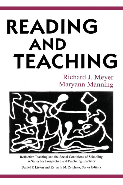 Reading and Teaching (Reflective Teaching and the Social Conditions of Schooling Series)