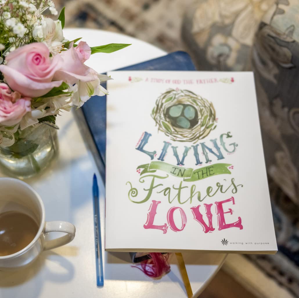 Catholic Women's Bible Study, Living In the Father's Love: A Study of God the Father from Walking with Purpose