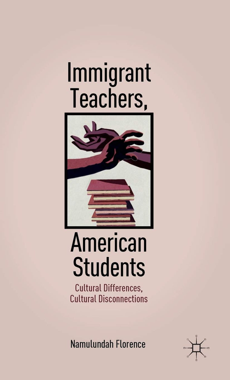Immigrant Teachers, American Students: Cultural Differences, Cultural Disconnections