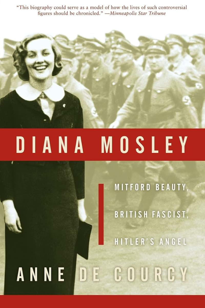 Diana Mosley: Mitford Beauty, British Fascist, Hitler's Angel