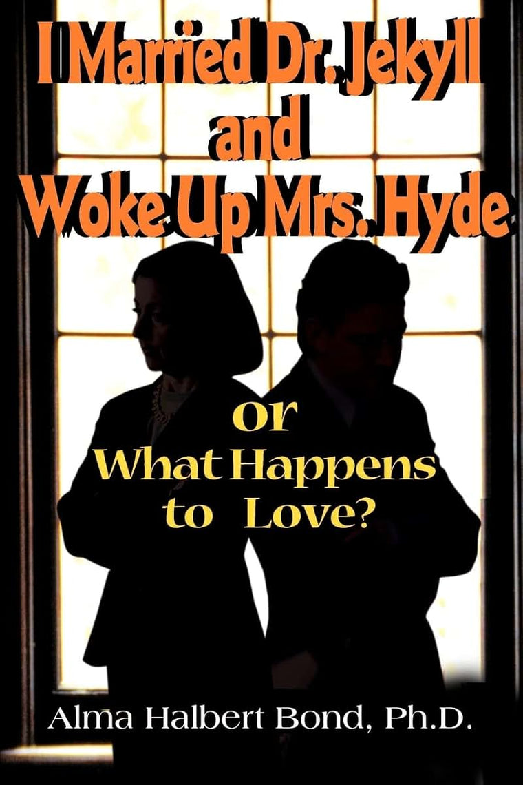 I Married Dr. Jekyll and Woke Up Mrs. Hyde: or What Happens to Love?