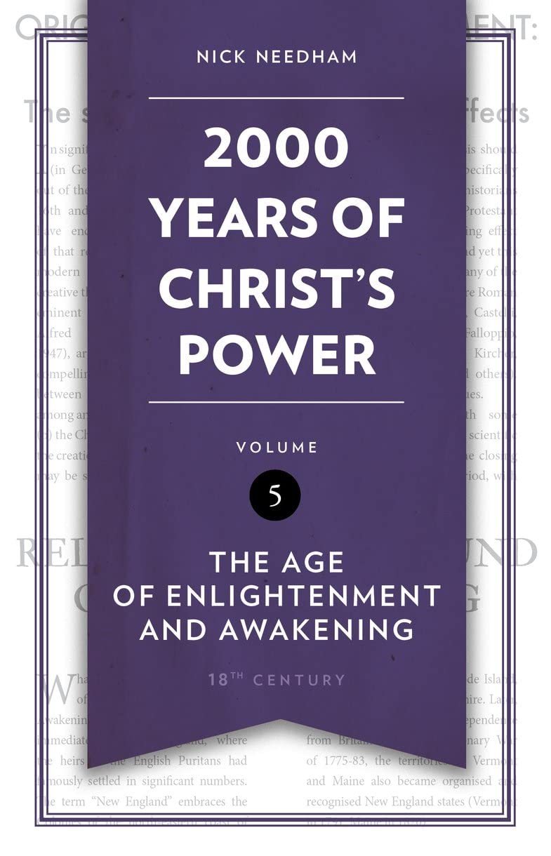 2,000 Years of Christs Power Vol. 5: The Age of Enlightenment and Awakening