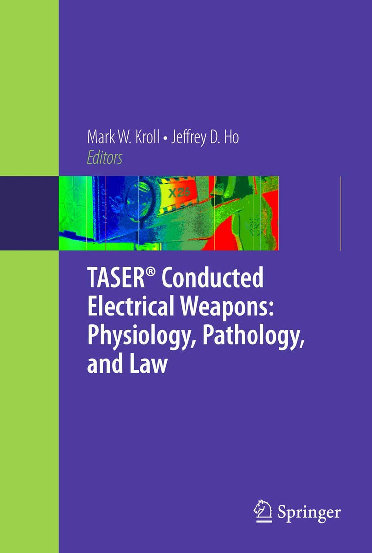 TASER Conducted Electrical Weapons: Physiology, Pathology, and Law