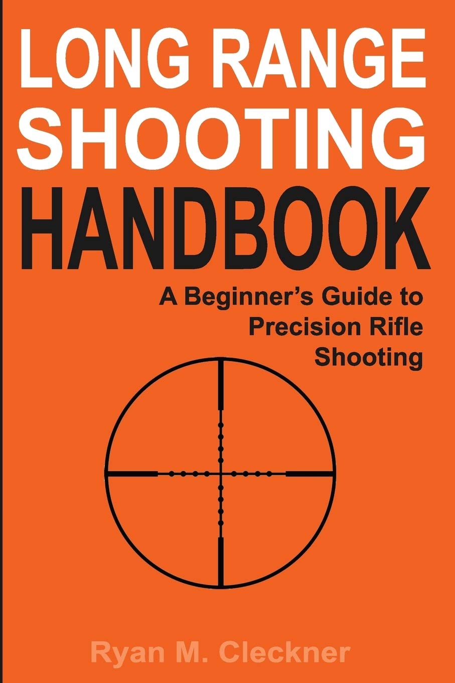 Long Range Shooting Handbook: Complete Beginner's Guide to Precision Rifle Shooting