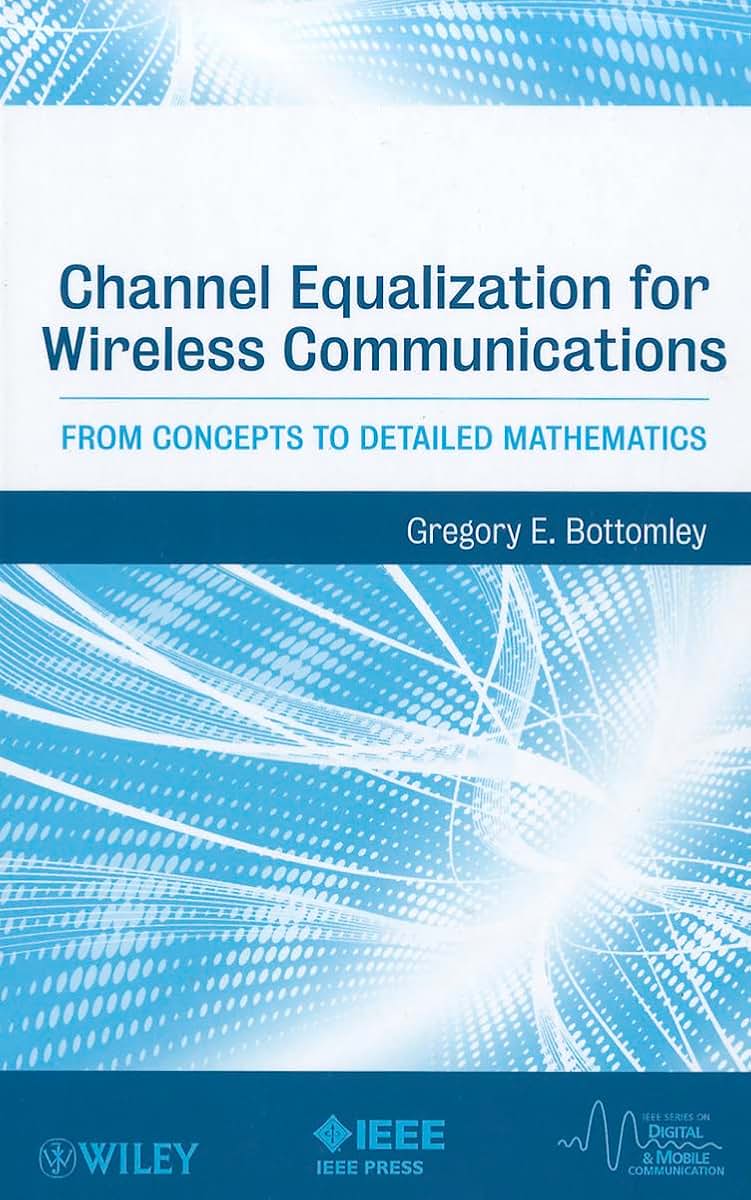 Channel Equalization for Wireless Communications: From Concepts to Detailed Mathematics