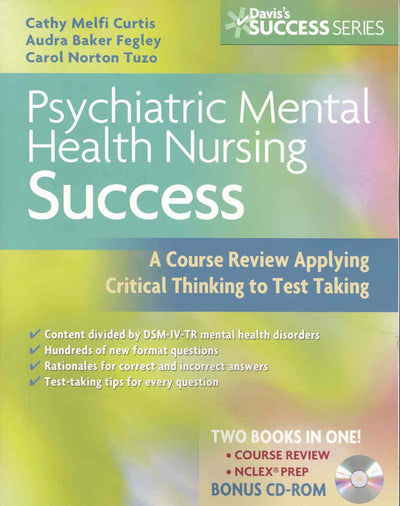 Psychiatric Mental Health Nursing Success: A Course Review Applying Critical Thinking to Test Taking (Psychiatric Mental Health Success)