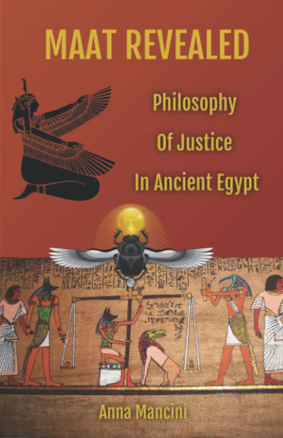 Maat Revealed, Philosophy of Justice in Ancient Egypt