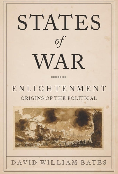 States of War: Enlightenment Origins of the Political (Colum