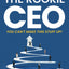 The Rookie CEO, You Can't Make This Stuff Up!: Learn how 9 rookie CEOs got there, executed, created their stories and led!
