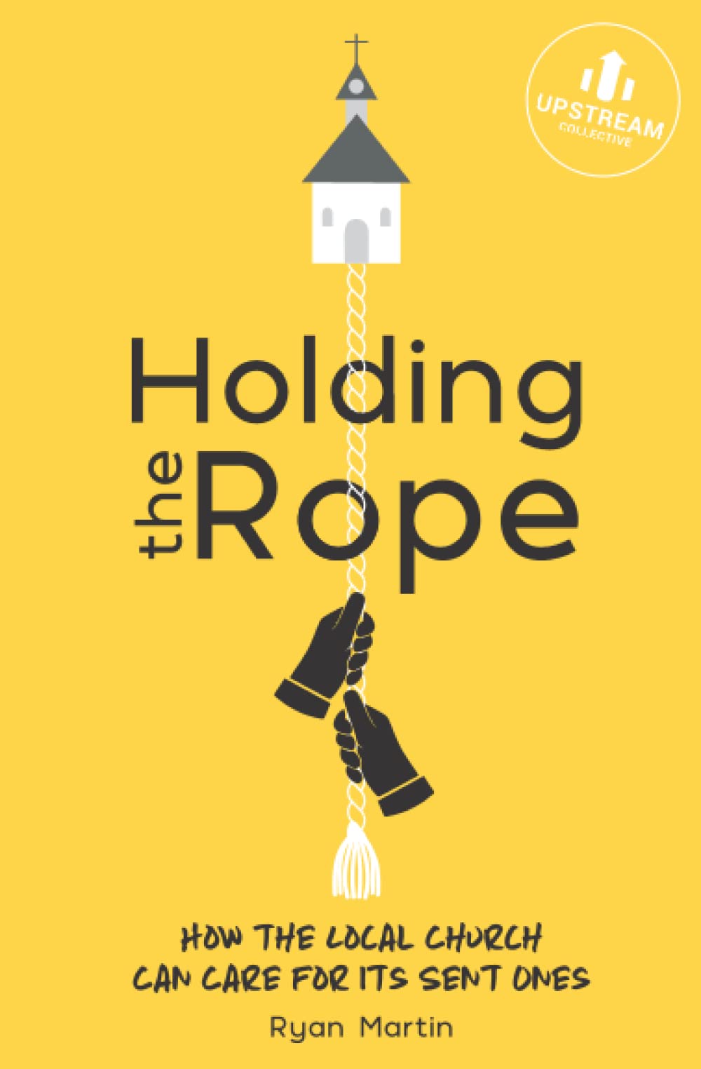 Holding the Rope: How the Local Church Can Care for Its Sent Ones