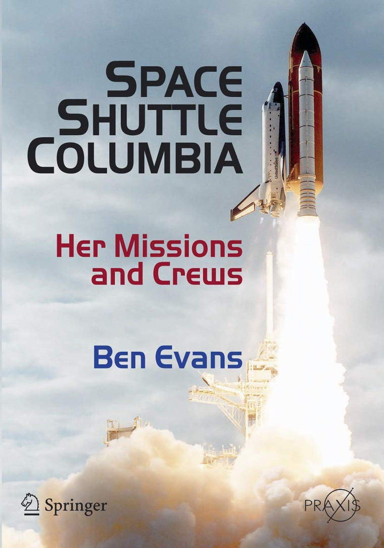 Space Shuttle Columbia: Her Missions and Crews (Springer Praxis Books)