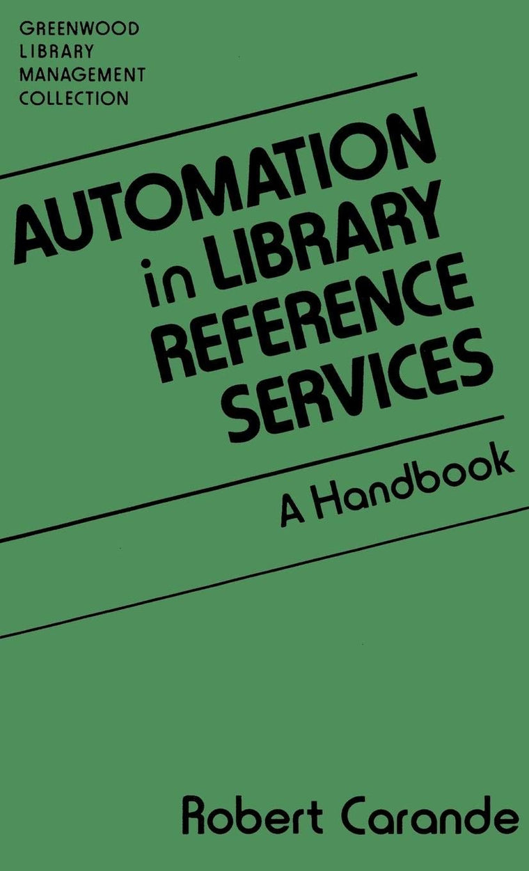 Automation in Library Reference Services: A Handbook (Libraries Unlimited Library Management Collection)