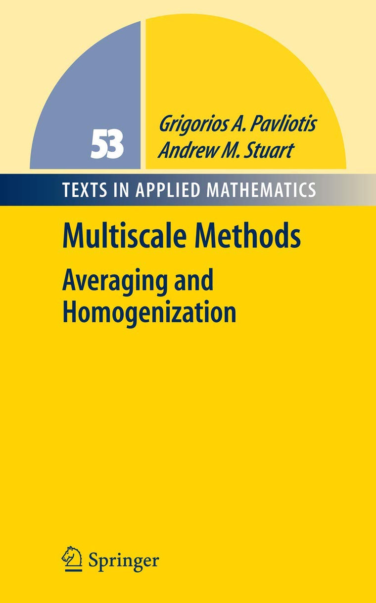 Multiscale Methods: Averaging and Homogenization (Texts in Applied Mathematics, 53)