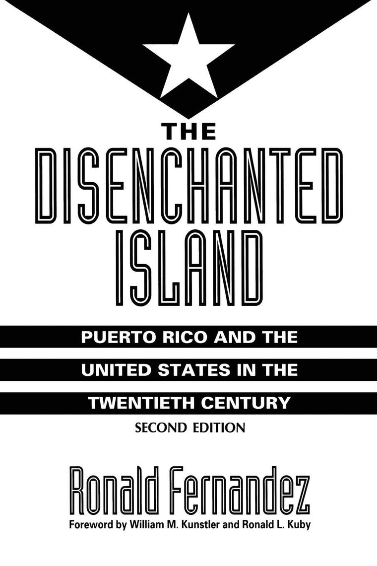 The Disenchanted Island: Puerto Rico and the United States in the Twentieth Century
