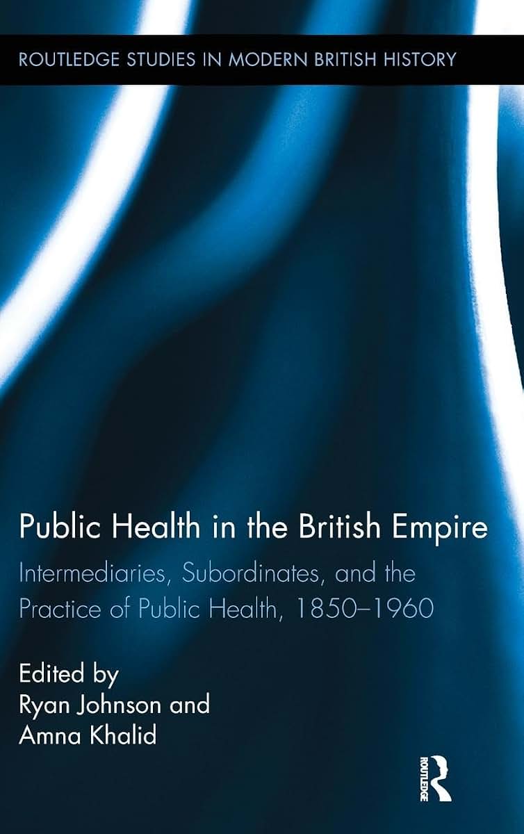 Public Health in the British Empire (Routledge Studies in Modern British History)