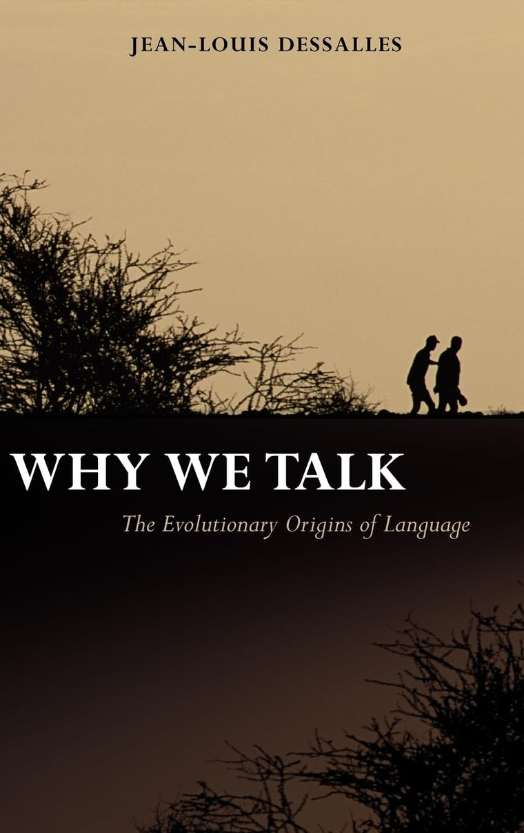 Why We Talk: The Evolutionary Origins of Language (Oxford Studies in the Evolution of Language)