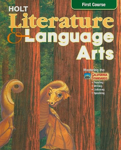 Holt Literature and Language Arts: First Course- Mastering the California Standards- Reading, Writing, Listening, Speaking, California Edition