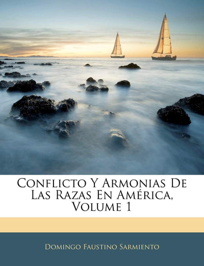 Conflicto Y Armonias De Las Razas En América, Volume 1 (Spanish Edition)