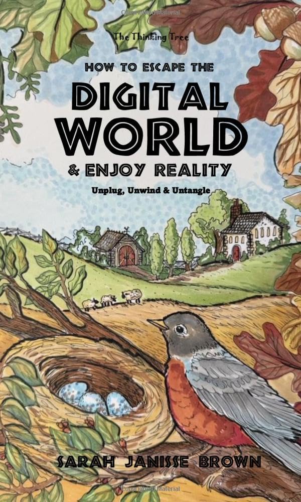 How to Escape the Digital World & Enjoy Reality: A Therapeutic Guide, Journal & Coloring Book - Unplug, Unwind and Untangle!