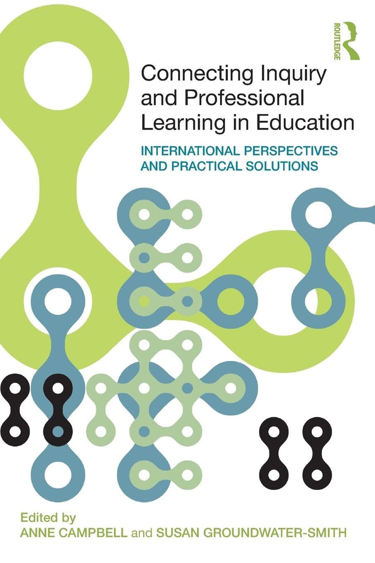 Connecting Inquiry and Professional Learning in Education: International Perspectives and Practical Solutions