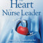 The Heart of a Nurse Leader: Values-Based Leadership for Healthcare Organizations