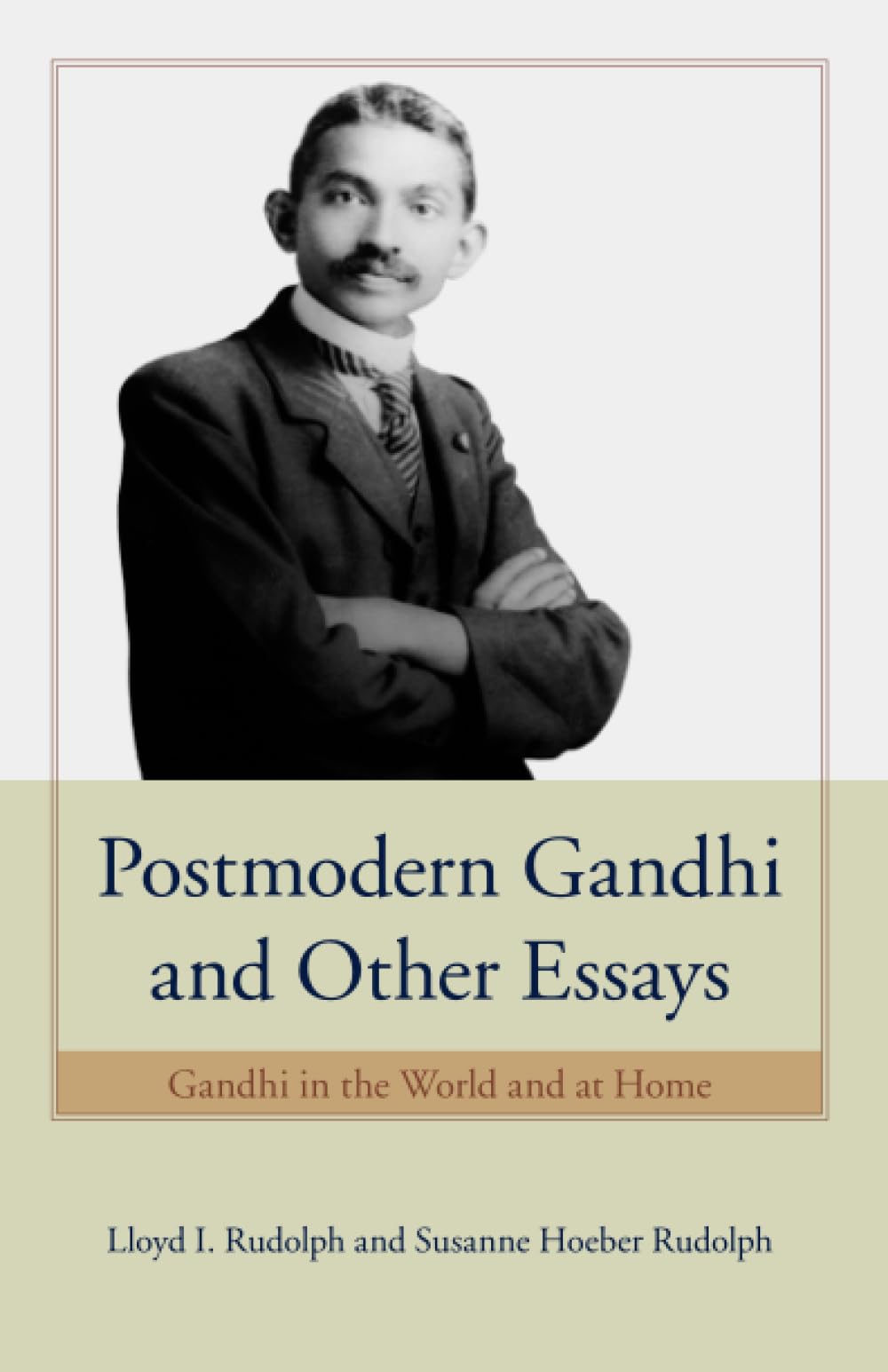Postmodern Gandhi and Other Essays: Gandhi in the World and at Home