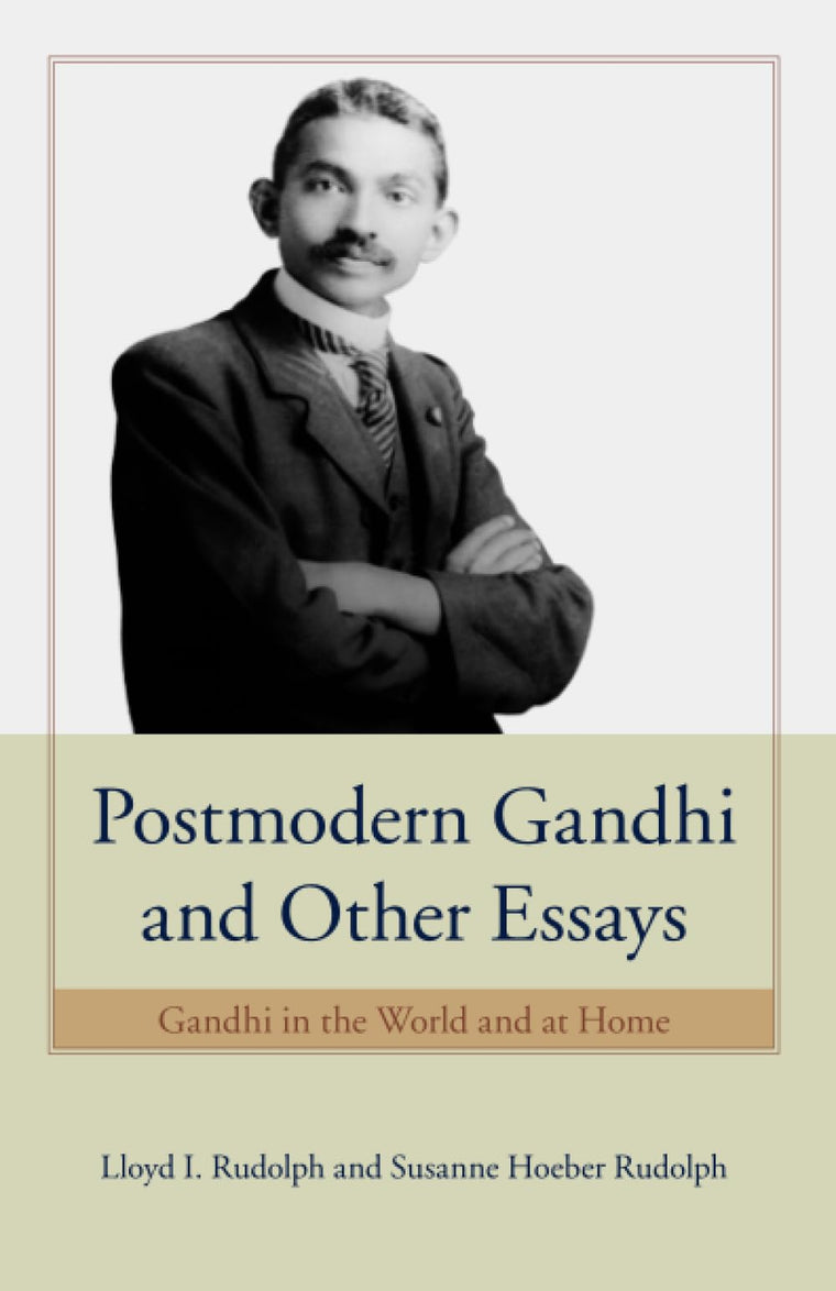 Postmodern Gandhi and Other Essays: Gandhi in the World and at Home