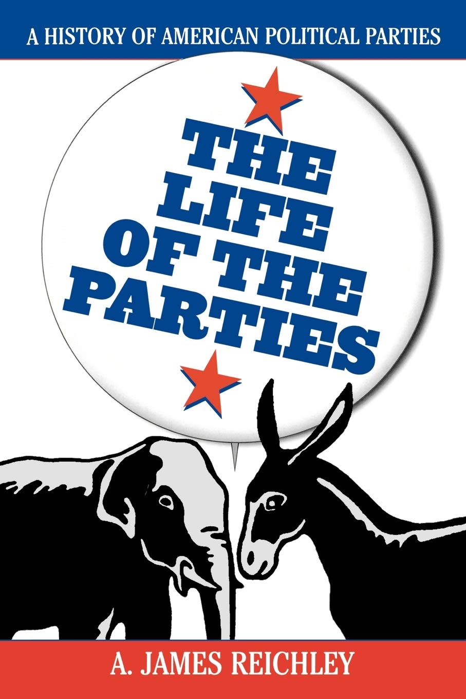 The Life of the Parties: A History of American Political Parties