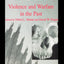 Troubled Times: Violence and Warfare in the Past (War and Society)