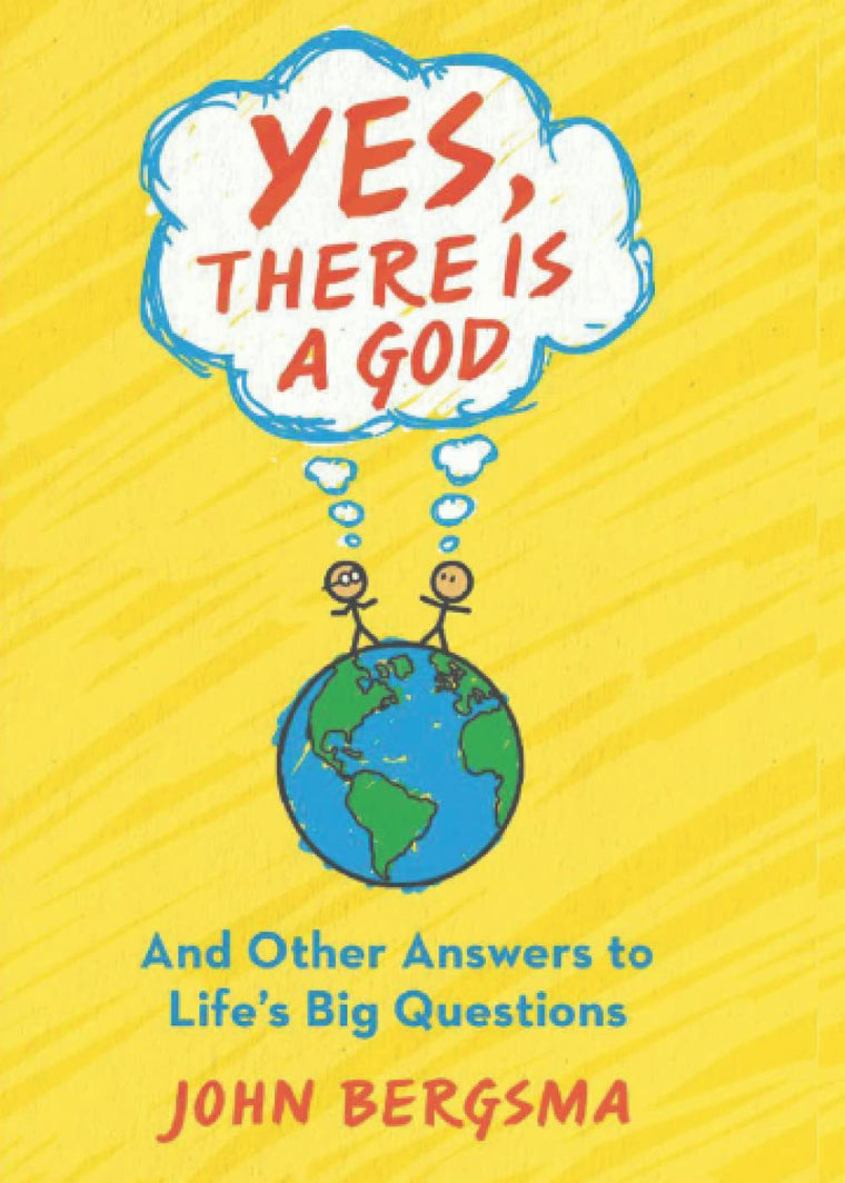 Yes, There Is a God... and Other Answers to Life's Big Questions