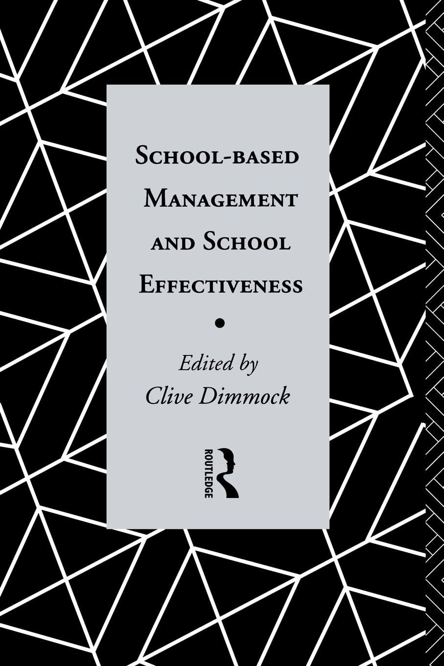 School-Based Management and School Effectiveness (Educational Management Series)