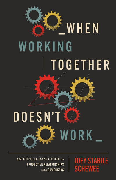 When Working Together Doesnt Work: An Enneagram Guide to Productive Relationships with Coworkers
