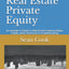 Investing in Real Estate Private Equity: An Insiders Guide to Real Estate Partnerships, Funds, Joint Ventures & Crowdfunding